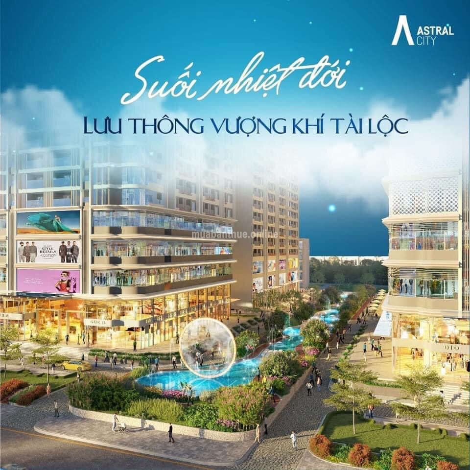 ASTRAL CITY - THANH TOÁN CỰC CHẤT TỪ TRƯỚC ĐẾN NAY - CHỈ 100 TR ĐỢT 1, CÁC ĐỢT TIẾP CHỈ 5%/THÁNG